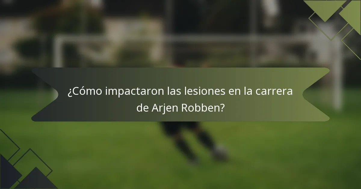 ¿Cómo impactaron las lesiones en la carrera de Arjen Robben?