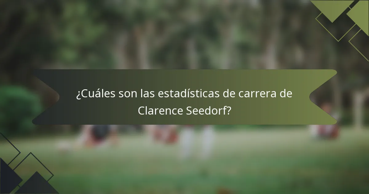 ¿Cuáles son las estadísticas de carrera de Clarence Seedorf?