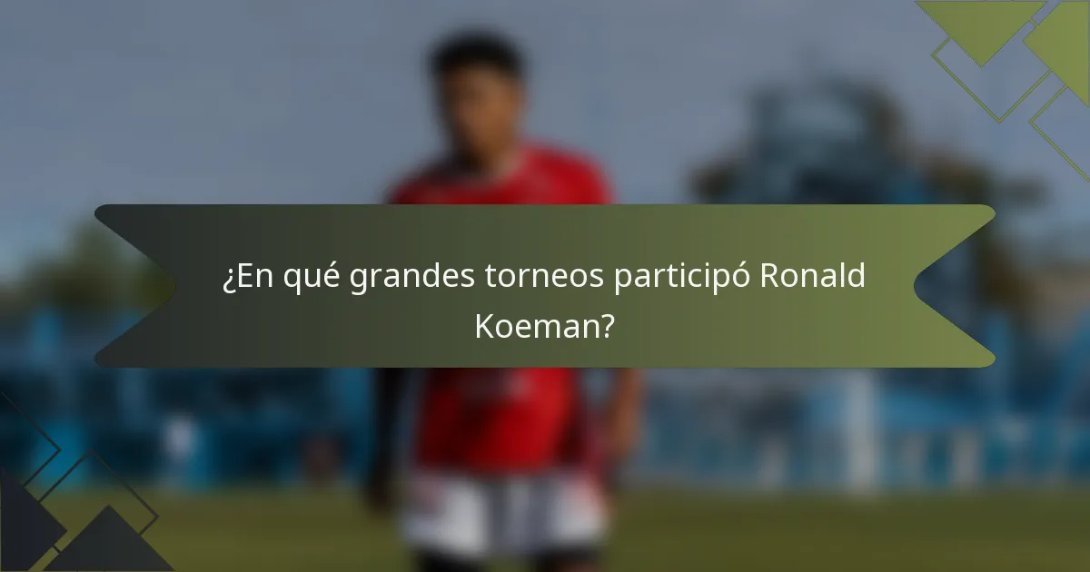 ¿En qué grandes torneos participó Ronald Koeman?