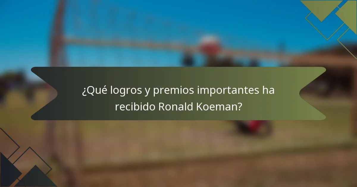 ¿Qué logros y premios importantes ha recibido Ronald Koeman?